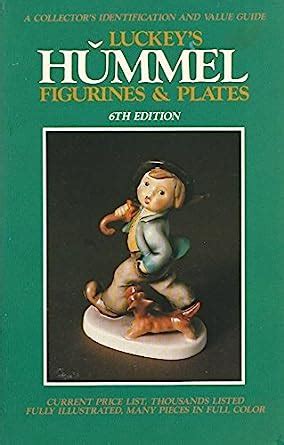 Hummel Figurines and Plates: A Collector's Identification and Value Guide : Luckey, Carl F ...