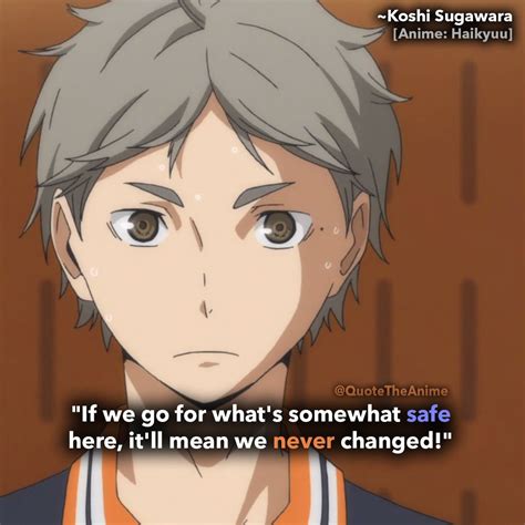 haikyuu-quotes-if we go for whats somewhat safe here-itll mean we never changed-koshi-sugawara ...