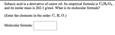 Solved Sebacic acid is a derivative of castor oil. Its | Chegg.com