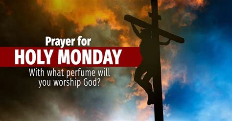 Prayer for Holy Monday. With what perfume will you worship God?