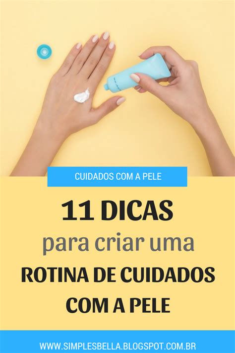 11 Dicas para criar uma rotina de cuidados com a pele | Simples Bella