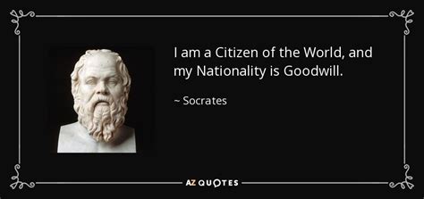 Socrates quote: I am a Citizen of the World, and my Nationality...