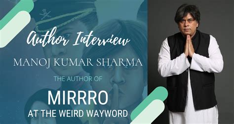 Manoj Kumar Sharma | Interview of the Author of Mirrro @ Weird Wayward