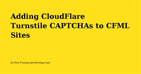 Adding CloudFlare Turnstile CAPTCHAs to CFML Sites