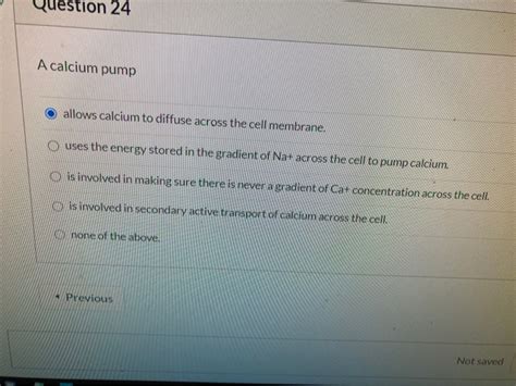 Solved Question 24 A calcium pump allows calcium to diffuse | Chegg.com