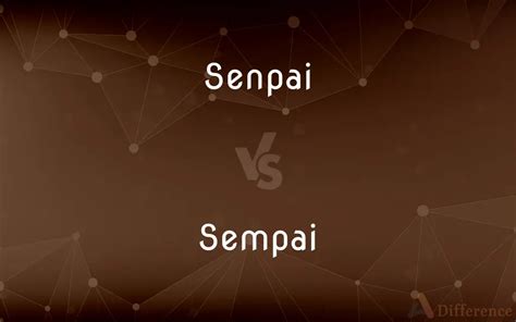 Senpai vs. Sempai — What’s the Difference?