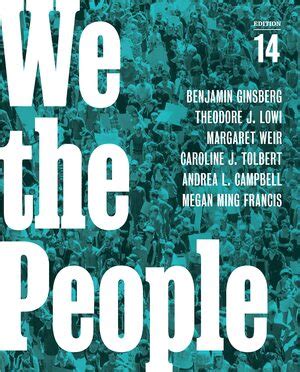 We the People | Benjamin Ginsberg, Theodore J Lowi, Margaret Weir, Caroline J Tolbert, Andrea L ...