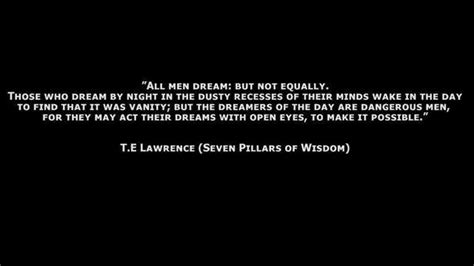 Day dreamer quote. TE Lawrence Seven Pillars of Wisdom | Dreamer quotes ...