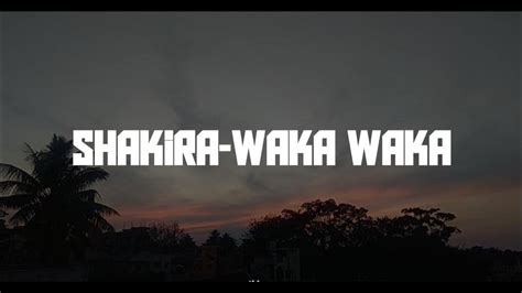 Shakira - WAKA WAKA ( TSAMINA MINA , eh , eh ) Lyrical Song ll 🖤 - YouTube