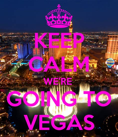 KEEP CALM WE'RE GOING TO VEGAS | Vegas vacation, Vegas trip, Las vegas trip