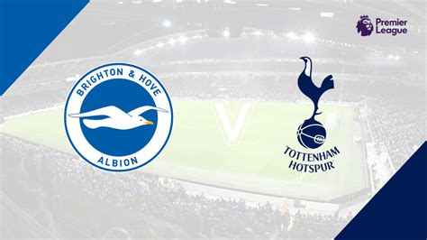 Brighton & Hove Albion vs Tottenham Hotspur Preview, Tips and Odds