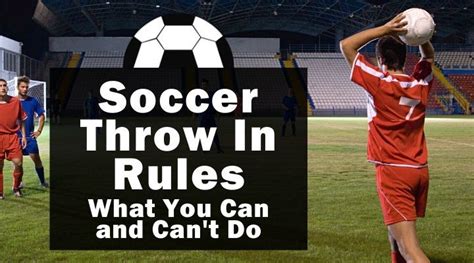 Soccer Throw In Rules: What You Can and Can't Do