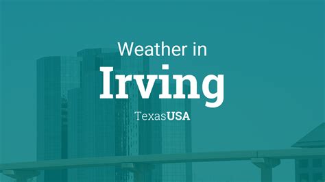 Weather for Irving, Texas, USA