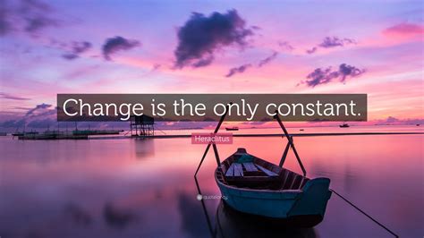 Change is the Only Constant