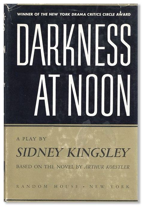 Darkness At Noon: A Play ... Based on the novel by Arthur Koestler ...