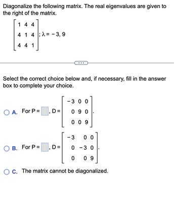 Answered: Diagonalize the following matrix. The… | bartleby