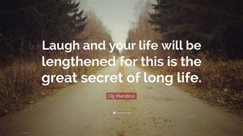 Og Mandino Quote: “Laugh and your life will be lengthened for this is ...