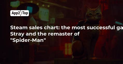 Steam Sales chart: the most successful games of the week were Stray and ...