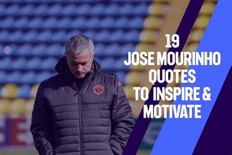 19 Jose Mourinho Quotes To Inspire & Motivate | Jobs In Football