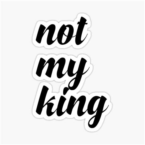 "Not my king #notmyking Queen" Sticker for Sale by arlarstees | Redbubble