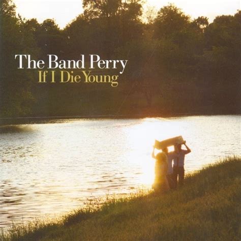 더 밴드 페리 (The Band Perry) - If I Die Young 가사/번역