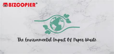 The Environmental Impact of Paper Waste - Bizcopier Solutions Sdn Bhd