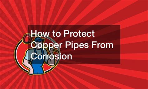 How to Protect Copper Pipes From Corrosion - Remodeling Magazine