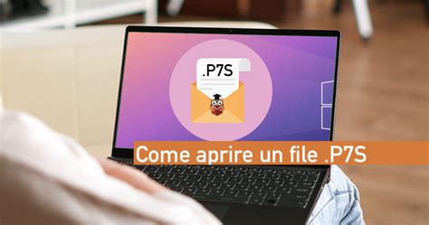 Come aprire un file p7s online, su PC e smartphone | Gufo