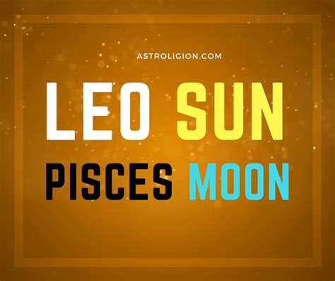 Leo Sun Pisces Moon personality | ☑️