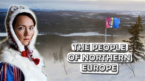 The Sámi People: A Look into the Indigenous People of Northern Europe - YouTube