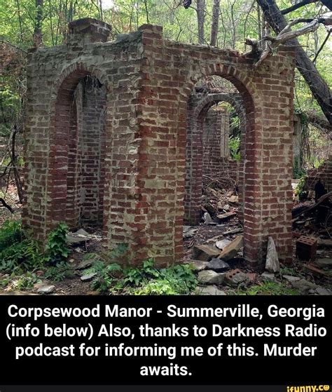 Corpsewood Manor - Summerville, Georgia (info below) Also, thanks to Darkness Radio podcast for ...