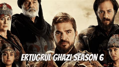 Ertugrul Ghazi Season 6: When Can I Stream Resurrection Ertugrul Season 6? | Keeperfacts