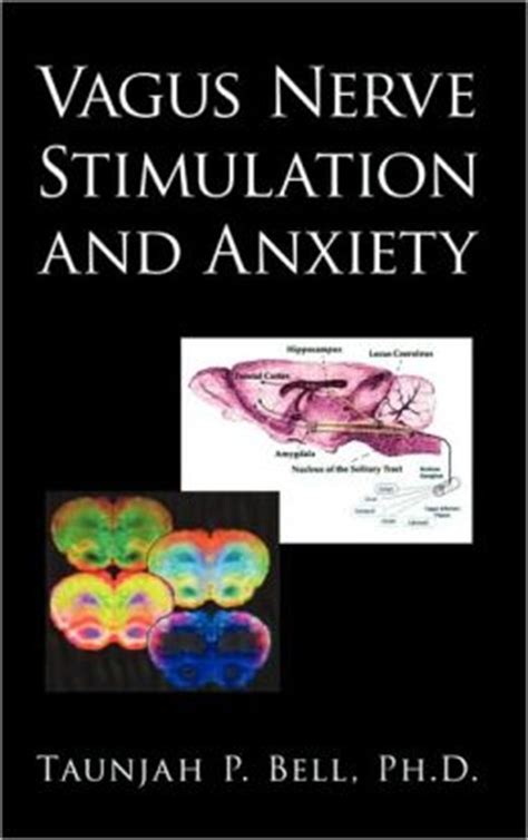 Vagus Nerve Stimulation and Anxiety by Taunjah P. Bell Ph.D. | 9781450242868 | Hardcover ...