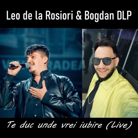 Te duc unde vrei iubire (Live) - Leo de la Rosiori & Bogdan DLP: Song ...