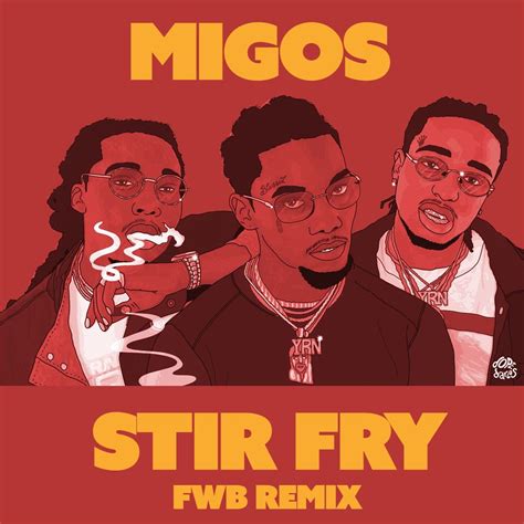 Stir Fry (FWB Remix) [Dirty] by Migos: Listen on Audiomack