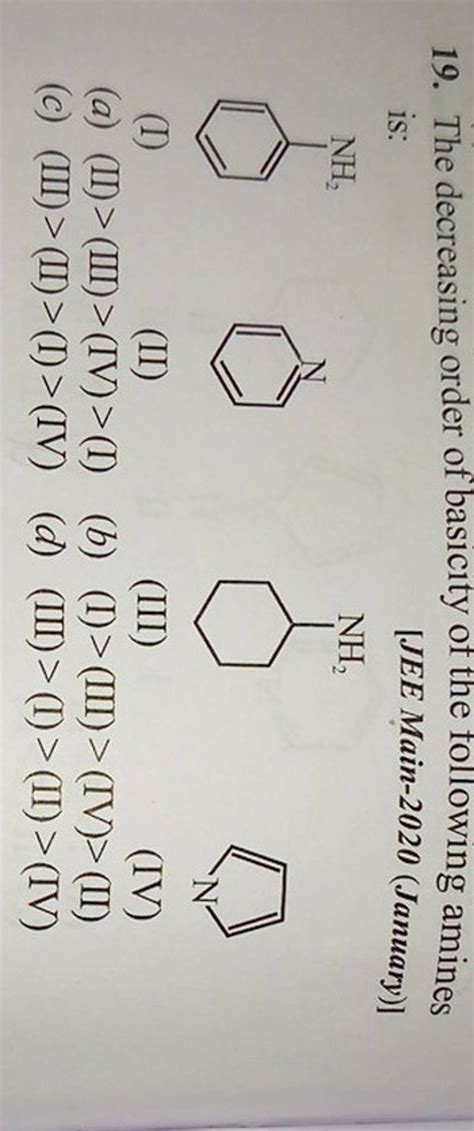 19. The decreasing order of basicity of the following amines is: [JEE Mai..