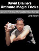 David Blaine's Ultimate Magic Tricks: Learn How To Do Some of The Coolest David Blaine Magic ...