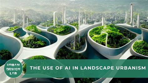 The Use Of AI In Landscape Urbanism