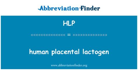 HLP Definition: human placental lactogen | Abbreviation Finder