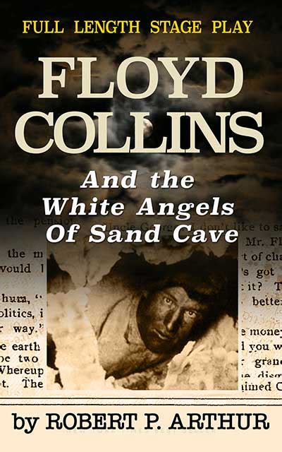 Floyd Collins and the White Angels of Sand Cave | Full Length Drama