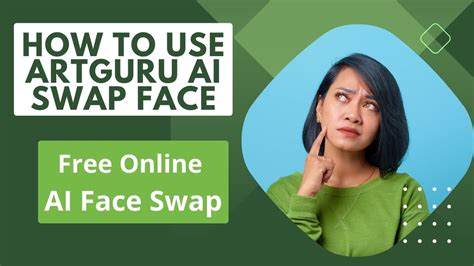 How To Use Artguru AI Swap Face & Free Online AI Face Swap