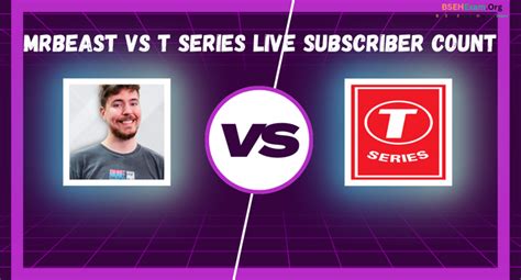 MrBeast Vs T Series Live Subscriber Count: Will MrBeast Beat T Series ...