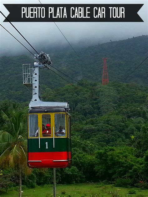 Puerto Plata Cable Car Tour – Dominican Republic – Valerie Was Here