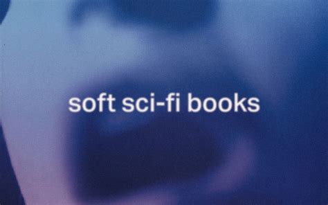 Best Soft Sci-Fi Books | Futurism