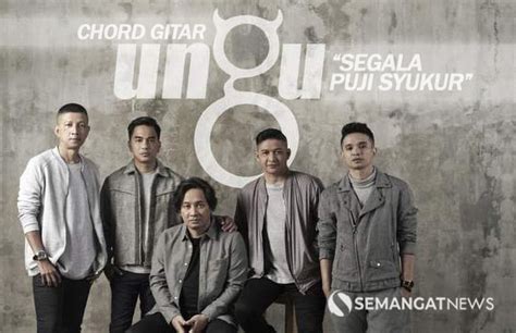 Chord Kunci Gitar: Ungu – Segala Puji Syukur, dan Lirik Lagu | Semangat ...