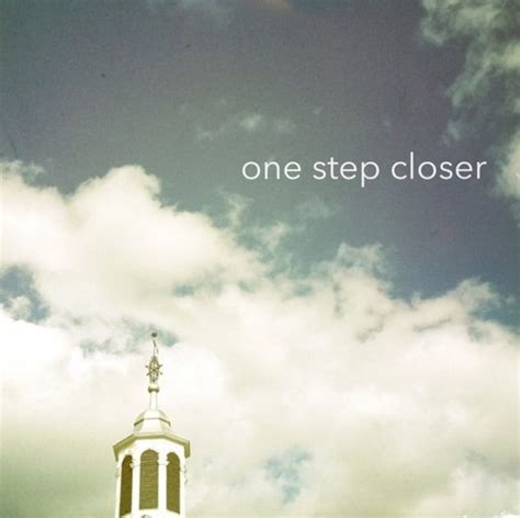 One Step Closer | One Step Closer