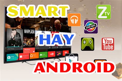 Smart Tivi và Android Tivi khác nhau như thế nào? Cái nào tốt hơn?