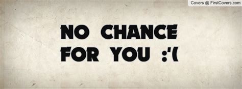 No Chance Quotes. QuotesGram