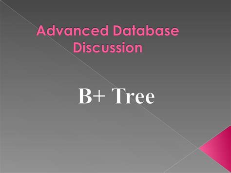 (PPT) B+ Tree Definition B+ Tree Properties B+ Tree Searching B+ Tree ...