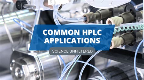 Common HPLC Applications - SCIENCE UNFILTERED